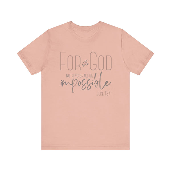 KJV Scripture Ladies T-Shirts | For With God Nothing Shall Be Impossible | Luke 1:37